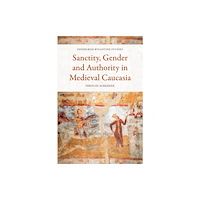 Edinburgh university press Sanctity, Gender and Authority in Medieval Caucasia (häftad, eng)