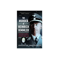Pen & Sword Books Ltd The Murder of Heinrich Himmler (inbunden, eng)