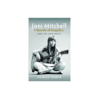 Pen & Sword Books Ltd Joni Mitchell: Chords of Inquiry (inbunden, eng)