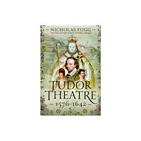 Pen & Sword Books Ltd The Tudor Theatre (inbunden, eng)