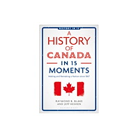 Bloomsbury Publishing PLC A History of Canada in 15 Moments (häftad, eng)