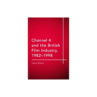 Edinburgh university press Channel 4 and the British Film Industry, 1982-1998 (häftad, eng)