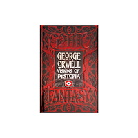 Flame Tree Publishing George Orwell Visions of Dystopia (inbunden, eng)