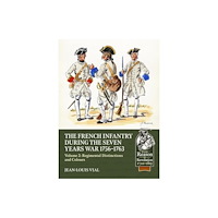 Helion & Company French Infantry during the Seven Years War 1756-1763 Volume 2 Regimental Distinctions and Colours (häftad, eng)