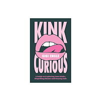Jessica kingsley publishers Kink Curious (häftad, eng)