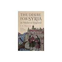 Cambridge University Press The Desire for Syria in Medieval England (inbunden, eng)
