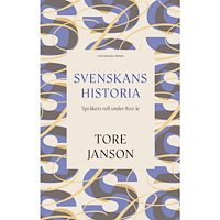 Tore Janson Svenskans historia : språkets roll under 800 år (inbunden)