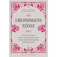 Förlaget Näringslivshistoria I bildningens tjänst : nio historiska nedslag i SFUB, Sällskapet för folkun (inbunden)