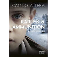 Camilo Altera Kärlek & ammunition (inbunden)