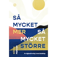 Sören Perder Så mycket mer, så mycket större : en vägbeskrivning i trons landskap (häftad)