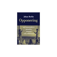 Johan Berlin Opponering : att konstruktivt granska, utmana och reflektera (häftad)