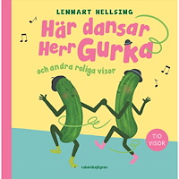 Lennart Hellsing Här dansar Herr Gurka och andra roliga visor (inbunden)