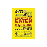 Christian Blauvelt Star Wars How Not to Get Eaten by Ewoks and Other Galactic Survival Skills (inbunden, eng)