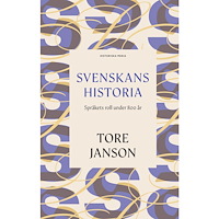 Tore Janson Svenskans historia : språkets roll under 800 år (inbunden)