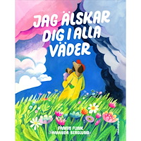 Fanny Flink Jag älskar dig i alla väder (inbunden)