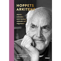 Verbum AB Hoppets arkitekt : Martin Lönnebo som teolog, visionär och vägvisare (bok, halvklotband)