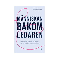 Helena Didehvar Människan bakom ledaren : en resa från kontroll till kontakt – att leda med närvaro och kommunikation (bok, danskt band)
