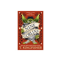 T. Kingfisher Nine Goblins (inbunden, eng)