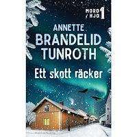 Annette Brandelid Tunroth Ett skott räcker (häftad)
