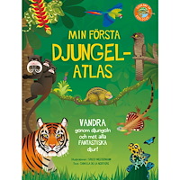 Camilla de la Bedoyere Min första djungelatlas : vandra genom djungeln och möt fantastiska djur (inbunden)