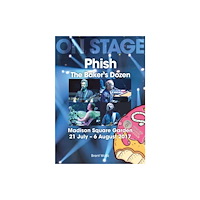 Sonicbond Publishing Phish: The Baker's Dozen. Madison Square Garden 21 July - 6 August 2017 (häftad, eng)