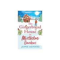 Boldwood Books Ltd The Gingerbread House in Mistletoe Gardens (inbunden, eng)