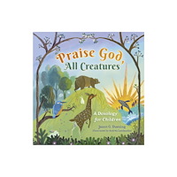 B & H Pub Group Praise God, All Creatures (bok, board book, eng)