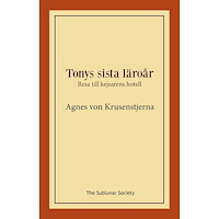Agnes von Krusenstjerna Tonys sista läroår : resa till kejsarens hotell (häftad)