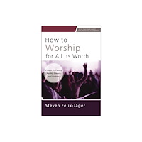 Zondervan How to Worship for All Its Worth (häftad, eng)