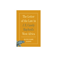 Princeton University Press The Letter of the Law in J. E. Casely Hayford's West Africa (häftad, eng)