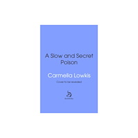 Transworld publishers ltd A Slow and Secret Poison (inbunden, eng)