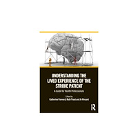 Taylor & francis ltd Understanding the Lived Experience of the Stroke Patient (häftad, eng)