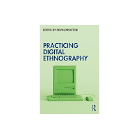 Taylor & francis ltd Practicing Digital Ethnography (häftad, eng)