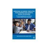 Taylor & francis ltd Improving Academic Executive Functioning for Autistic Middle Schoolers (häftad, eng)