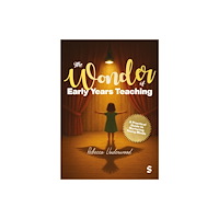 Sage Publications Ltd The Wonder of Early Years Teaching: A practical guide to nurturing young minds (häftad, eng)