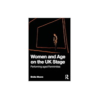 Taylor & francis ltd Women and Age on the UK Stage (häftad, eng)