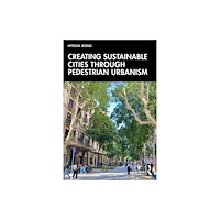 Taylor & francis ltd Creating Sustainable Cities Through Pedestrian Urbanism (häftad, eng)