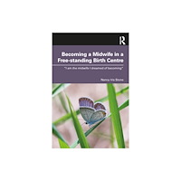 Taylor & francis ltd Becoming a Midwife in a Free-standing Birth Centre (häftad, eng)