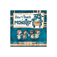 Skyhorse Publishing How to Teach a Monster (inbunden, eng)