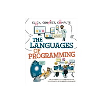 Hachette Children's Group Click, Connect, Compute: The Languages of Programming (häftad, eng)