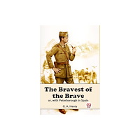Double 9 Books The Bravest Of The Brave Or, With Peterborough In Spain (häftad, eng)