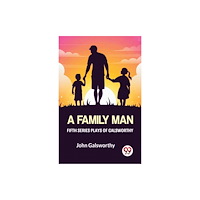 Double 9 Books Fifth Series Plays Of Galsworthy A Family Man (häftad, eng)