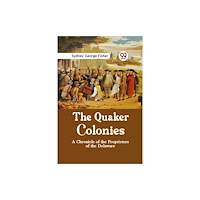 Double 9 Books The Quaker Colonies A CHRONICLE OF THE PROPRIETORS OF THE DELAWARE (häftad, eng)