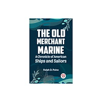 Double 9 Books The Old Merchant Marine  A CHRONICLE OF AMERICAN SHIPS AND SAILORS (häftad, eng)