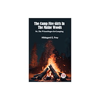Double 9 Books THE CAMP FIRE GIRLS IN THE MAINE WOODS or, The Winnebagos Go Camping (häftad, eng)