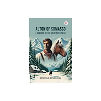 Double 9 Books Alton of Somasco A Romance of the Great Northwest (häftad, eng)