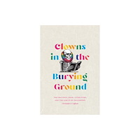 Duke university press Clowns in the Burying Ground (häftad, eng)