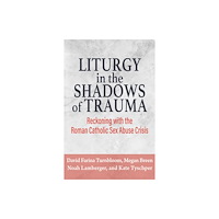 Orbis Books (USA) Liturgy in the Shadows of Trauma: Reckoning with the Roman Catholic Sex Abuse Crisis (häftad, eng)