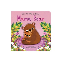 Little Tiger Press Group You're My Little Mama Bear (bok, board book, eng)