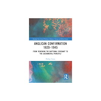 Taylor & francis ltd Anglican Confirmation 1820-1945 (häftad, eng)